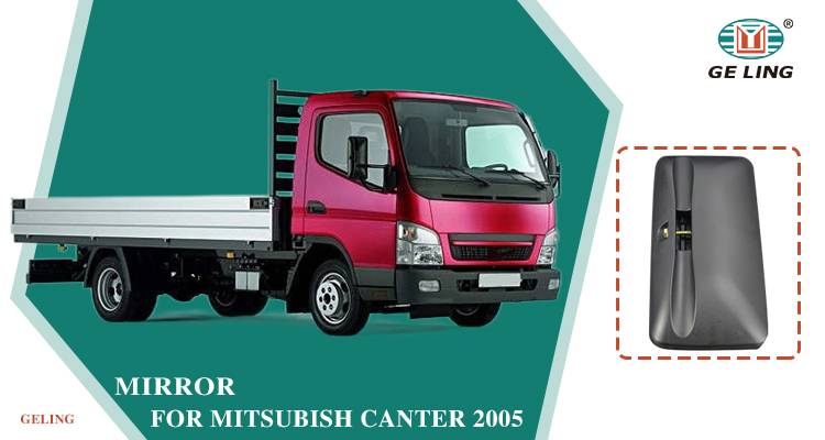 Side Mirror For MITSUBISHI CANTER 2005